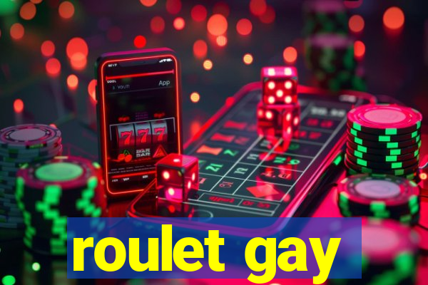 roulet gay